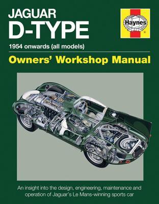 Read Jaguar D-Type 1954 onwards (all models): An insight into the design, engineering, maintenance and operation of Jaguar's Le Mans-winning sports car - Chas Parker | ePub
