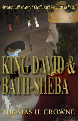 Read King David and Bath-Sheba: Another Biblical Story They Don't Want You to Know - Thomas H Crowne file in PDF