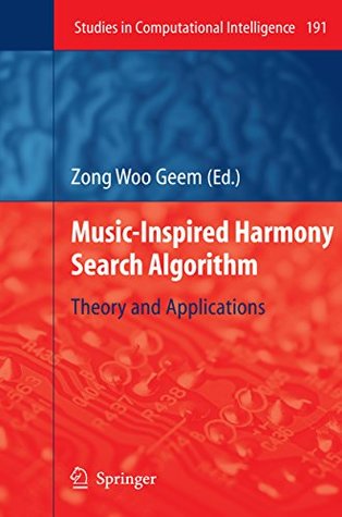 Read online Music-Inspired Harmony Search Algorithm: Theory and Applications (Studies in Computational Intelligence) - Zong Woo Geem file in ePub