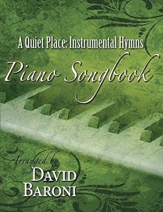 Download A Quiet Place: Instrumental Hymns Piano Songbook - David Baroni | PDF