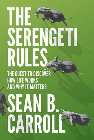 Download The Serengeti Rules: The Quest to Discover How Life Works and Why It Matters - Sean B. Carroll file in ePub