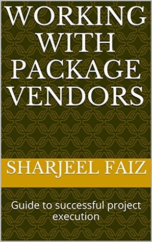 Read online Working with package vendors: Guide to successful project execution - Sharjeel Faiz file in PDF