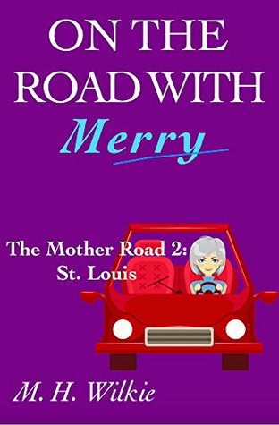 Download The Mother Road, Part 2: St. Louis (On the Road with Merry Book 10) - M. H. Wilkie | ePub