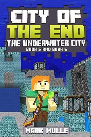 Download City of the End: The Underwater City, Book 5 and Book 6 (An Unofficial Minecraft Book for Kids Ages 9 - 12 (Preteen) - Mark Mulle file in ePub