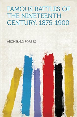 Download Famous Battles of the Nineteenth Century, 1875-1900 - Archibald Forbes file in PDF