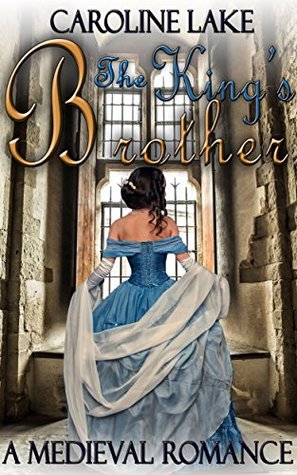 Download Romance: The King's Brother: A Medieval Affair Romance - Caroline Lake file in PDF