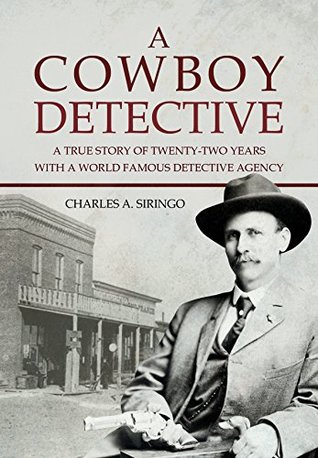 Read online A Cowboy Detective: A True Story Of Twenty-Two Years With A World Famous Detective Agency - Charles A. Siringo file in ePub