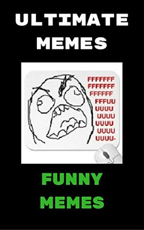 Read Ultimate Memes Funny Memes 2017: memes books (Cat Memes, Memes XL, Best Memes, Memes Free,Memes Books,Funny Memes, Funny Jokes, Funny Books, Comedy,Hilarious,Enj) - Memes Moment file in PDF