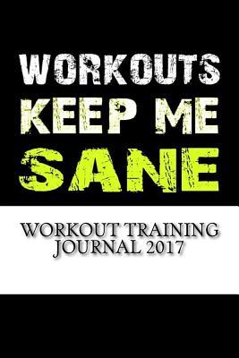 Read online Workout Training Journal 2017: Complete Weekly Workout Journal and Food Diary - Best Workout Journal file in PDF