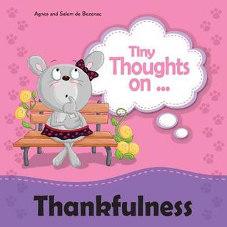 Download Tiny Thoughts on Thankfulness: Learning to Appreciate What We Have - Agnes de Bezenac file in PDF