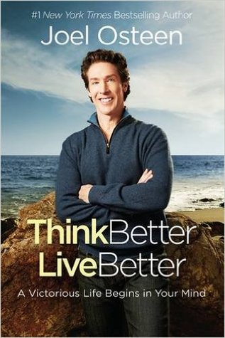 Read Think Better, Live Better: A Victorious Life Begins in Your Mind - Joel Osteen | ePub