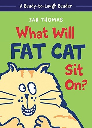 Read What Will Fat Cat Sit On? (A Ready-to-Laugh Reader) - Jan Thomas file in PDF