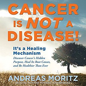 Read Cancer Is Not a Disease - It's a Survival Mechanism - Andreas Moritz | ePub