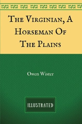 Download The Virginian, A Horseman Of The Plains: By Owen Wister - Illustrated - Owen Wister file in PDF
