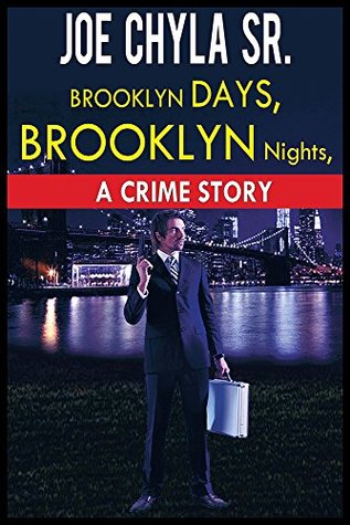Read online Brooklyn Days, Brooklyn Nights: A Crime Story - Joe Chyla Sr. file in PDF