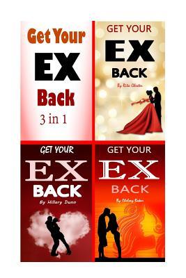 Read online Get Your Ex Back: The 3 in 1 Getting Your Ex Back Best Tips - Rita Chester | ePub