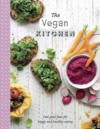 Download The Vegan Kitchen: Feel-Good Food for Happy and Healthy Eating (The Healthy Kitchen) - Jane Hughes | PDF