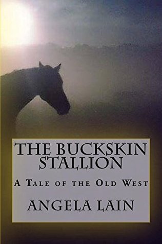 Download The Buckskin Stallion: A Tale of the Old West - Angela Lain | PDF