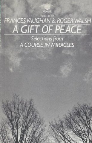 Download Gift of Peace: Selections from a Course in Miracles (Arkana) - Frances Vaughan file in PDF