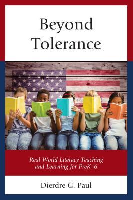 Read Beyond Tolerance: Real World Literacy Teaching and Learning for Prek-6 - Dierdre G Paul | PDF