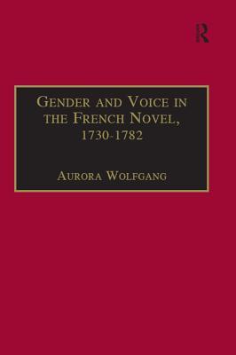 Read Gender and Voice in the French Novel, 1730-1782 - Aurora Wolfgang | ePub