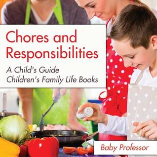 Read online Chores and Responsibilities: A Child's Guide- Children's Family Life Books - Baby Professor file in PDF