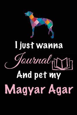 Read online I Just Wanna Journal and Pet My Magyar Agar: Pet Journal, Blank Book, 6 X 9, 108 Lined Pages (Diary, Notebook, Journal) - NOT A BOOK | PDF