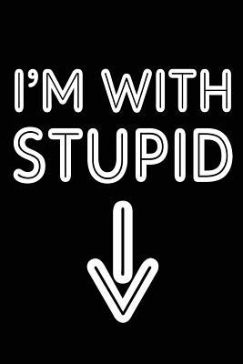 Read I'm with Stupid: Blank Book Recipes Book, 6 X 9, 108 Lined Pages (Diary, Notebook, Journal) - NOT A BOOK file in ePub