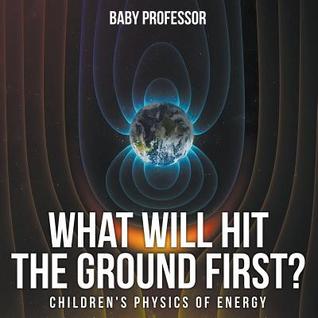 Download What Will Hit the Ground First? Children's Physics of Energy - Baby Professor file in ePub