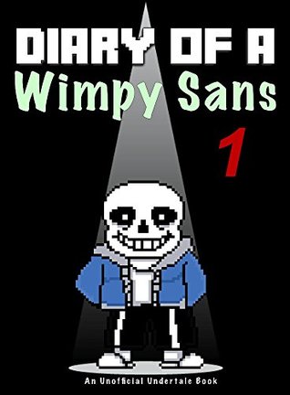 Download Undertale: Diary Of A Wimpy Sans 1: An Unofficial Undertale Book (Undertale Books) - Jim Kinney file in PDF