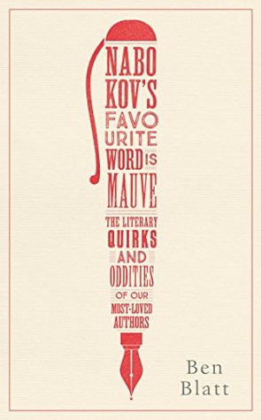 Read online Nabokov's Favourite Word Is Mauve: The literary quirks and oddities of our most-loved authors - Ben Blatt | ePub