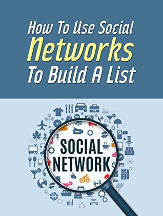 Read How To Use Social Networks To Build A List: LET PEOPLE COME TO YOU - Alex Shemm | ePub