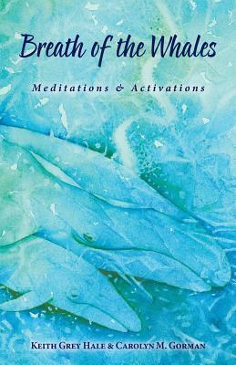 Read online Breath of the Whales: Meditations & Activations - Keith Grey Hale file in PDF