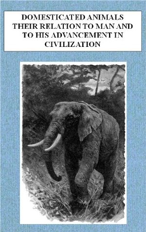 Download Domesticated Animals and Their Relation to Man and to His Advancement in Civilization - Nathaniel Southgate Shaler file in ePub