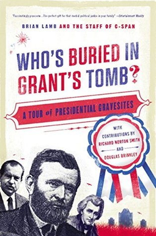 Read Who's Buried in Grant's Tomb?: A Tour of Presidential Gravesites - Brian Lamb | ePub