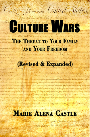Read online Culture Wars: The Threat to Your Family and Your Freedom (revised expanded) - Marie Alena Castle file in ePub