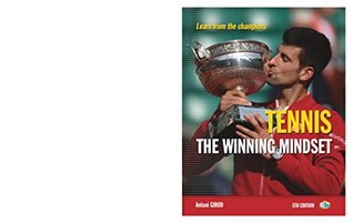 Read Tennis the Winning Mindset: Learn from the Champions - Antoni Girod file in PDF