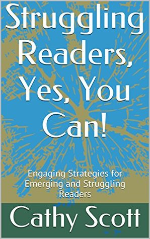 Download Struggling Readers, Yes, You Can!: Engaging Strategies for Emerging and Struggling Readers - Cathy Scott file in ePub