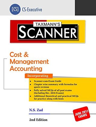 Read online Scanner-Cost & Management Accounting (CS-Executive) (2nd Edition, January 2017) - N S Zad | ePub