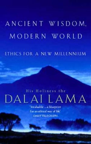 Read online Ancient Wisdom, Modern World: Ethics for the New Millennium - Dalai Lama XIV | ePub