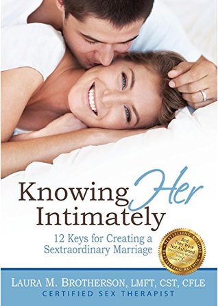 Download Knowing HER Intimately: 12 Keys for Creating a Sextraordinary Marriage - Laura M. Brotherson file in PDF