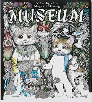 Read online Yuko Higuchi's Magical Colouring Museum: A Magical Colouring Book - Yuko Higuchi file in ePub