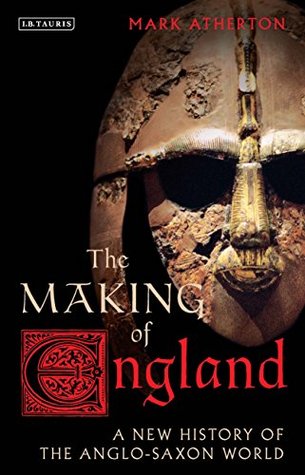 Download The Making of England: A New History of the Anglo-Saxon World (Library of Medieval Studies Book 2) - Mark Atherton file in ePub