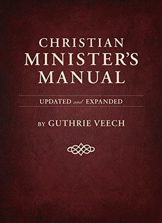 Read online Christian Minister's Manual—Updated and Expanded Deluxe Edition - Guthrie Veech | ePub