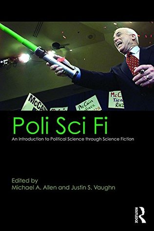 Read online Poli Sci Fi: An Introduction to Political Science through Science Fiction - Michael A. Allen file in ePub