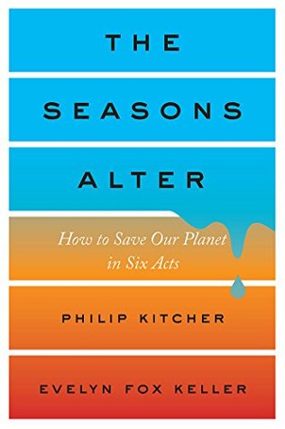 Read The Seasons Alter: How to Save Our Planet in Six Acts - Philip Kitcher | ePub