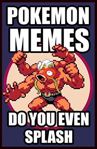 Download Memes: Funny Pokemon Go and Pokemon Memes: 2000  Ultimate Pokemon Memes, Jokes, and Pictures - Memes file in ePub
