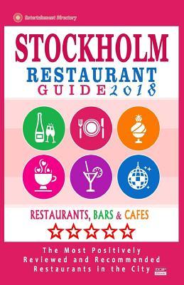 Read online Stockholm Restaurant Guide 2018: Best Rated Restaurants in Stockholm, Sweden - 500 Restaurants, Bars and Caf�s recommended for Visitors, 2018 - Henning M Larsson file in PDF