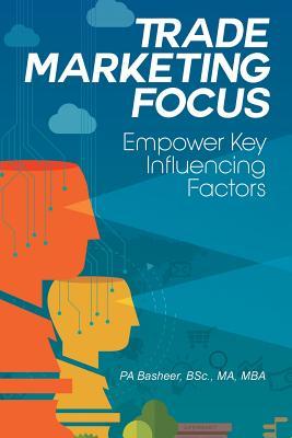 Download Trade Marketing Focus: Empower Key Influencing Factors - Bsc Ma Pa Basheer | PDF