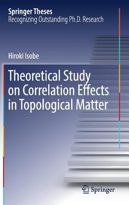 Download Theoretical Study on Correlation Effects in Topological Matter - Hiroki Isobe | ePub